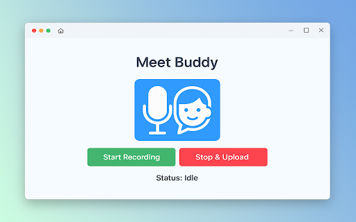Meet Buddy :: Easily record your microphone audio during Google Meet sessions and upload it securely for transcription or review.