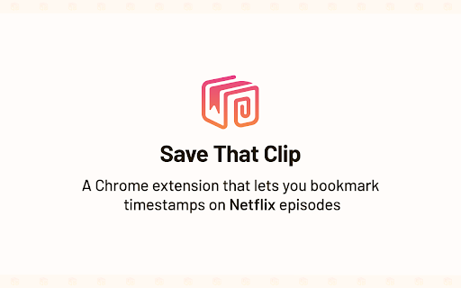 Save that Clip :: Bookmark timestamps on Netflix episodes. Easily find and revisit your favorite moments on Netflix.
