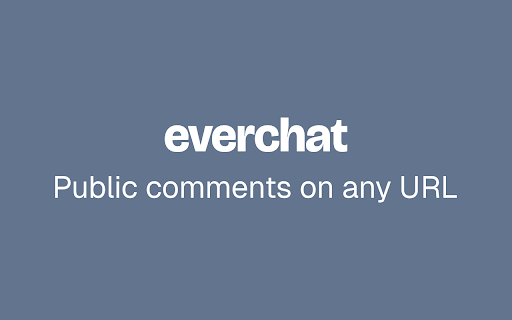 Everchat :: Public comments on any URL. Sign up anonymously with a passkey. No email.
