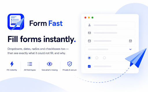 FormFast — Fill forms instantly :: Fill forms instantly. Dropdowns, dates, radios and checkboxes too — then see exactly what it could not fill, and why.