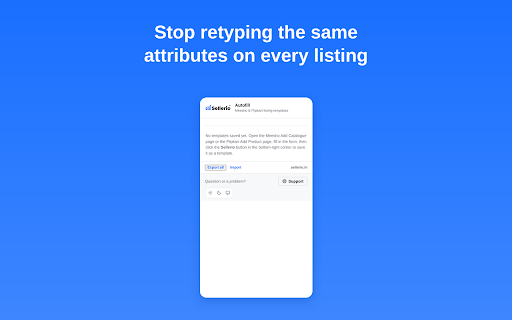 Sellerio Autofill — Meesho & Flipkart Listings :: Save product listing templates and autofill the Meesho Add Catalogue and Flipkart Add Product forms in one click.