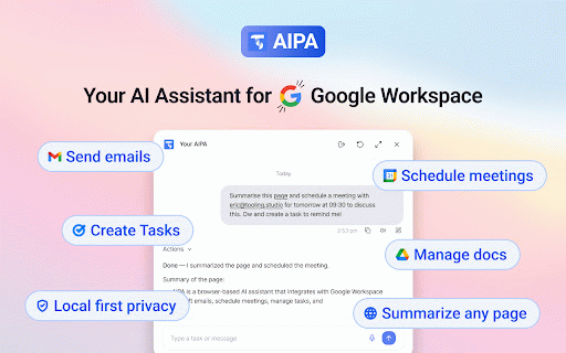 Your AI Personal Assistant for Google Workspace. :: AIPA drafts emails, schedules meetings, adds tasks and summarizes any page from a tiny assistant in Chrome who's always on your tab.