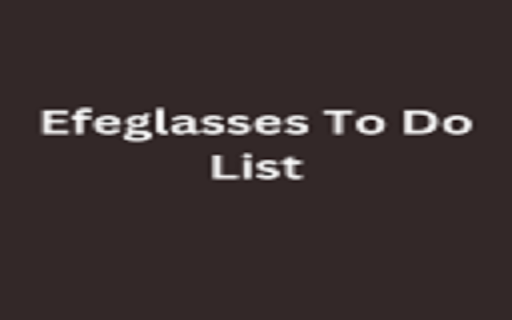 Efeglasses To Do List :: Efeglasses To Do List to to add the important tasks in list for reminder.