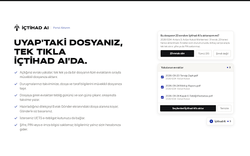 İçtihad AI - Portal Aktarım :: UYAP'ta açtığınız dosya, evrak ve duruşmaları İçtihad AI'daki müvekkil dosyanıza ve takviminize aktarır.