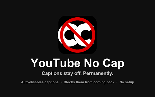 YouTube No Cap — Subtitles Stay Off :: YouTube captions stay off: blocks CC from returning after videos, ads & reloads. Unchecks Always show captions in Playback settings.