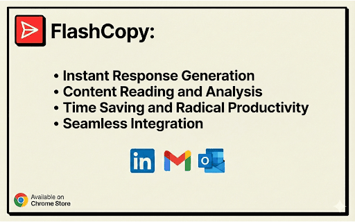 FlashCopy: AI assistant for LinkedIn & Gmail - Smart replies instantly :: FlashCopy is a context-aware Chrome extension designed to streamline your professional communication.
Key Features:
Smart…