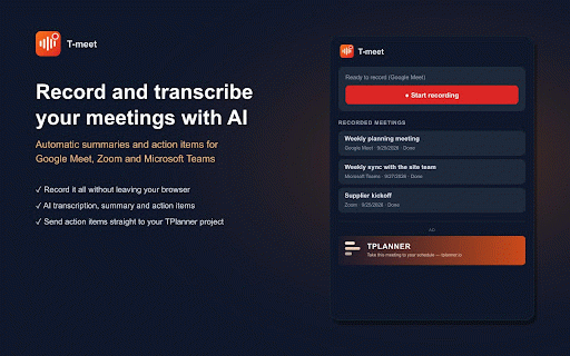 T-meet :: Record and transcribe Google Meet, Zoom and Microsoft Teams (web) meetings, with an AI summary and action items.