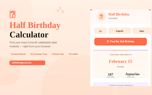 Half Birthday Calculator :: Calculate your half birthday! Find out the date that falls 6 months from your birthday and never miss a half-birthday celebration.