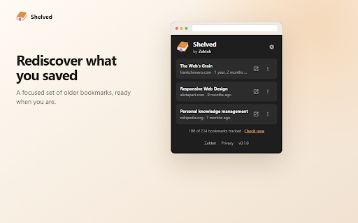 Shelved: Revisit Forgotten Bookmarks :: Tracks when you last visited your bookmarks and gently resurfaces the ones you saved and forgot.