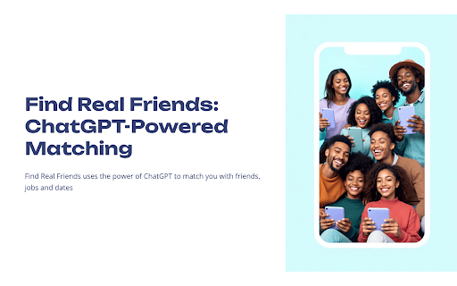 Find Real Friends :: Connect with people who share your intellectual interests based on your ChatGPT and web browsing patterns.