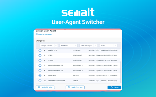 User-Agent Switcher by Semalt :: User-Agent Switcher by Semalt lets you change your User-Agent fast and view any site as if browsing from another browser or device.