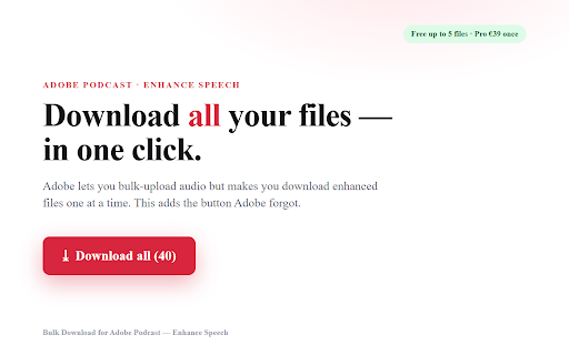 Bulk Download for Adobe Podcast — Enhance Speech :: Download all your enhanced Adobe Podcast / Enhance Speech files in one click — original filenames, progress bar, no babysitting.