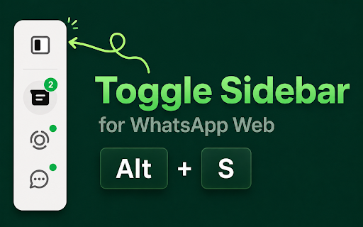 WA Web Sidebar Toggle :: Hide or show the WhatsApp Web sidebar with one click or Alt+S distraction-free chats, clean screen sharing and multi-tasking.