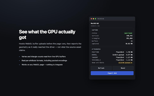 MeshGrab — WebGL geometry inspector :: Capture WebGL vertex buffers and textures at upload time, classify the attributes, and export a glTF 2.0 binary.