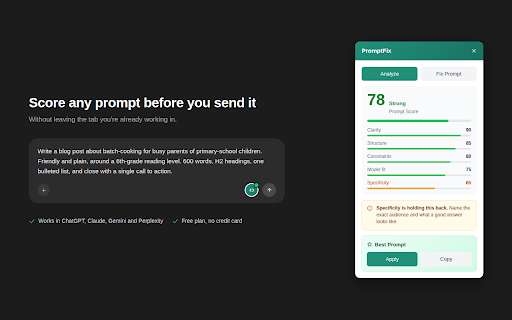 PromptFix: Prompt Score & Enhancer for ChatGPT, Claude, Gemini, Perplexity :: Score any prompt 0-100 before you send it, see what's weak, and fix it in one click. In ChatGPT, Claude, Gemini and Perplexity.