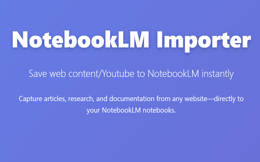 NotebookLM Importer :: Seamlessly save content to your NotebookLM notebooks