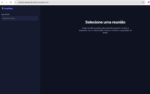 EvaFlies — Gravador & Transcrição de Reuniões :: Grava o áudio da reunião (aba + microfone) e gera transcrição completa com a API da OpenAI.