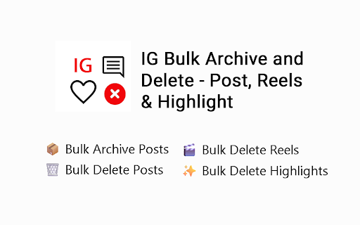 IG Bulk Archive and Delete - Post, Reels & Highlight :: Bulk archive or delete posts, reels, and highlights on Instagram in one click.
