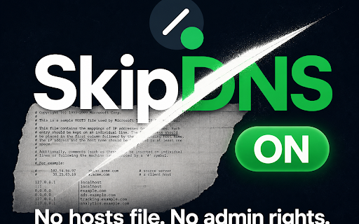 SkipDNS :: Resolve a domain to a different IP for testing (e.g. check a website on its old host). Session-only overrides.