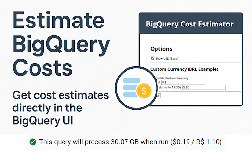 BigQuery Cost Estimator :: Displays the estimated cost of BigQuery queries in the console.