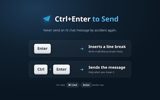 Ctrl+Enter to Send :: On supported AI chat sites, Enter inserts a line break and Ctrl+Enter (Cmd+Enter on Mac) sends the message.