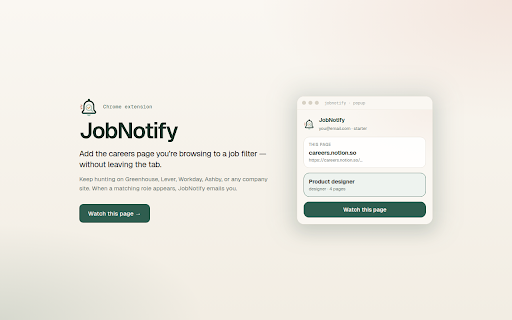 JobNotify :: Watch any careers page from Chrome. Add the site to a JobNotify filter and get email alerts for matching jobs.