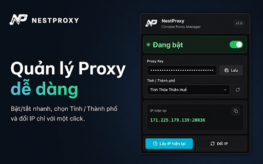 NestProxy — Proxy Manager :: Quản lý proxy dân cư NestProxy: lấy IP, đổi IP theo tỉnh thành, tự động set proxy Chrome