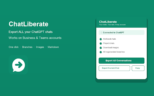 ChatLiberate — Export ChatGPT :: One-click export for ALL ChatGPT conversations. Works on Business/Teams. Preserves branches & images.