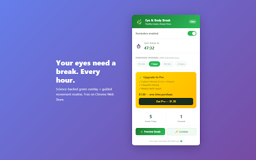 Eye & Body Break :: Reminds you every hour to look at something green and move for 5 minutes. Pro: custom intervals, themes, and weekly reports.