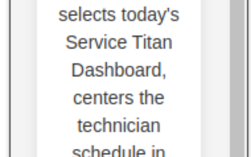 Auto Refresh and Scroll For Service Titan Dashboard :: Automate your ServiceTitan Dispatch Board: auto-click Today, smart scroll, zoom to 150%, and focus the timeline on 7 AM-4 PM.