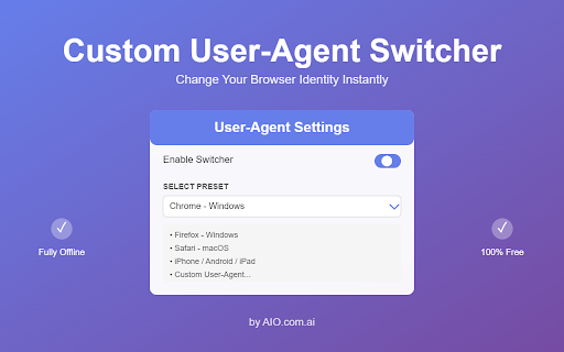 Custom User-Agent Switcher :: Change browser User-Agent string with popular presets or custom values. Fully offline by AIO.com.ai