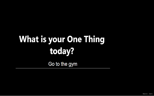 Daily Goal :: Stay focused on your 'One Thing' every time you open a new tab.