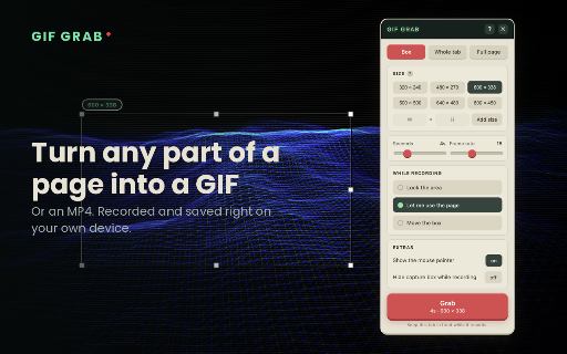 GIF Grab :: Grab any part of a web page as an animated GIF or MP4. Runs entirely on your machine — nothing is uploaded.