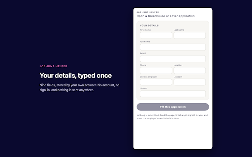 JobHunt Helper :: Fills a job application from your profile, shows you what it filled, and never submits it for you.