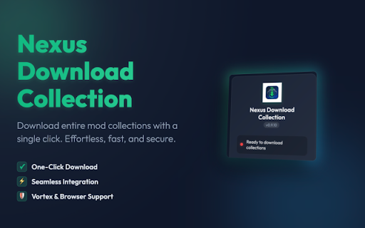 Nexus Download Collection :: Download every mod of a collection in a single click.