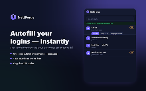 NettForge :: Autopilot for your NettForge vault: logs you in, fills 2FA codes, saves new logins and passkeys. Zero-knowledge.