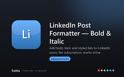 LinkedIn Post Formatter — Bold & Italic :: Add bold, italic and styled lists to LinkedIn posts. No subscription, works inline. Local, no account.