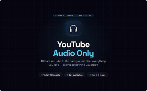 YouTube Audio Only :: Play YouTube videos in audio-only mode to save bandwidth. Blocks video stream, keeps audio.