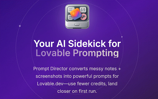 Lovable Prompt Director :: A simple sidebar for Lovable.dev that turns rough notes + screenshots into clear prompts.