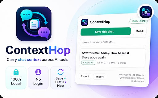 ContextHop – Transfer AI Chats :: Carry context across leading AI assistants. 100% local, no login, no servers. Capture once, reuse anywhere.