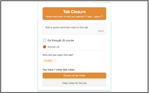 Tab Closure :: Stop wondering why tabs are open. Add purpose notes and checklists to every tab, then close them with confidence.