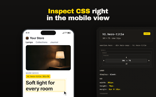 Mobile View :: Run Mobile View extension: a phone simulator and webpage viewer that turns the browser to mobile view. Test your site and check CSS.