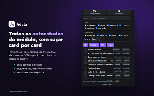 Adata :: Captura, organiza e exporta seus dados acadêmicos da Adalove (Inteli). Nenhum dado sai do seu navegador.
