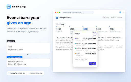 Find My Age — How old was I that day? :: Select a date on any web page to see how old you and your family were that day — with weekday and how long ago. All local.