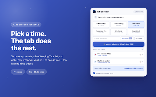 Tab Snoozer :: Close a tab now and get it back exactly when you want it — tonight, tomorrow morning, or next week. Tabs on your schedule.