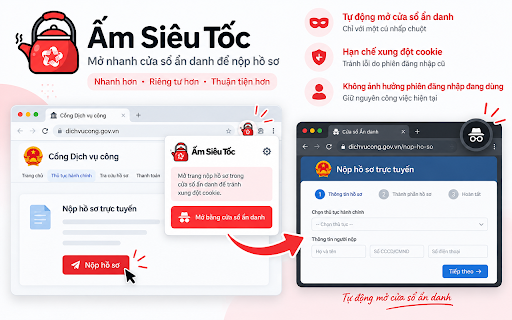 Ấm Siêu Tốc - Trợ lý Nộp hồ sơ DVC :: Hỗ trợ mở cửa sổ ẩn danh khi nộp hồ sơ trực tuyến từ Ấm Siêu Tốc, giúp tách phiên đăng nhập và hạn chế xung đột cookie.
