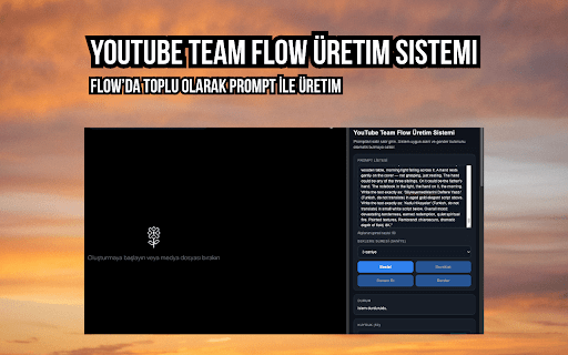 YouTube Team Flow Üretim Sistemi :: Flow uzerinde promptlari kuyruga alip sirayla gonderen yan panel eklentisi.