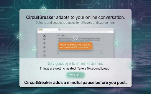 CircuitBreaker-Online Argument Preventor :: Pause before you post. Automatically detects heated online arguments and helps you clear your head before sending a reply.