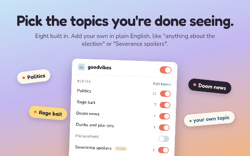 GoodVibes :: Mute topics, not words. Hides politics, rage bait and anything else you pick on X, Reddit, YouTube, LinkedIn and Hacker News.