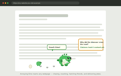 Annoying Dino :: A mischievous dinosaur (and his dinosaur friends) roams any webpage — chasing your cursor, laying eggs, and delivering dino jokes.